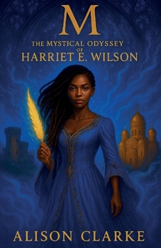 M: The Mystical Odyssey of Harriet E. Wilson