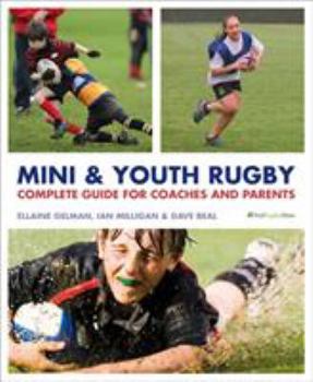 Paperback Mini and Youth Rugby: The Complete Guide for Coaches and Parents Book