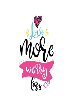 Paperback Love More Worry Less: Smile Design pocket Notebook Journal Composition Book and Diary for Girls and Boys - cute Unique Gift Idea Sketchbook Book