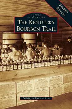 The Kentucky Bourbon Trail - Book  of the Images of America: Kentucky