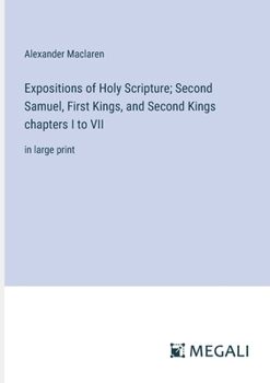 Paperback Expositions of Holy Scripture; Second Samuel, First Kings, and Second Kings chapters I to VII: in large print Book