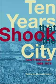 Paperback Ten Years That Shook the City: San Francisco 1968-1978 Book