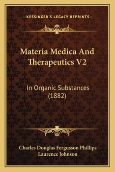 Paperback Materia Medica And Therapeutics V2: In Organic Substances (1882) Book