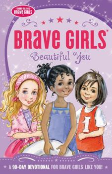 Paperback Brave Girls: Beautiful You: A 90-Day Devotional Book