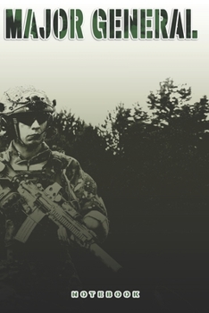 Major General Notebook: This Notebook is specially for a  Major General. 120 pages with dot lines. Unique Notebook for all Soldiers or Vererans. Perfect as a Gift or a on duty diary or on a mission