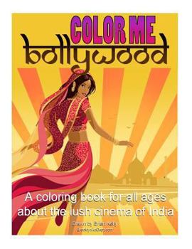 Paperback Color Me Bollywood: Coloring book for all ages about the lush cinema of India Book