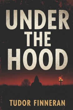 UNDER THE HOOD: The Ku Klux Klan’s True Crime History and the Rise of American Racial Terror (The Evidence Room: Dissecting the Anatomy of Crime)