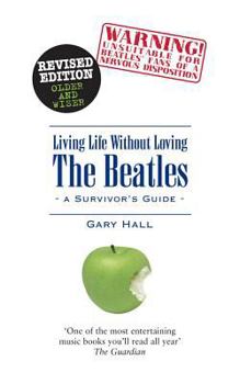 Paperback Living Life Without Loving the Beatles: A Survivor's Guide Book
