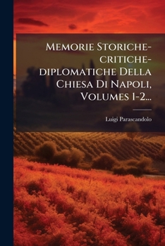 Paperback Memorie Storiche-critiche-diplomatiche Della Chiesa Di Napoli, Volumes 1-2... [Italian] Book