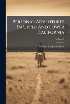 Personal Adventures in Upper and Lower California, in 1848-9; Volume 2