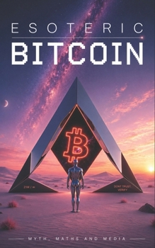 Paperback Esoteric Bitcoin: Myth, Maths and Media Book