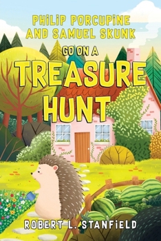 Paperback Philip Porcupine and Samuel Skunk go on a Treasure Hunt Book
