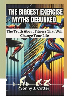 THE BIGGEST EXERCISE MYTHS DEBUNKED: The Truth About Fitness That Will Change Your Life