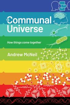 Paperback The Communal Universe: How things come together Book