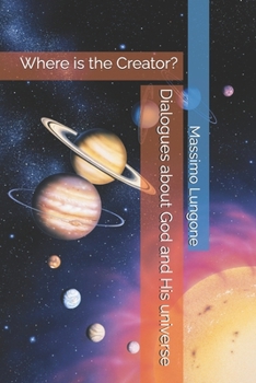 Paperback Dialogues about God and His universe: Where is the Creator? Book