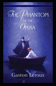 Paperback The Phantom of the Opera: (Illustrated Edition) Book