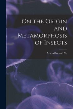 Paperback On the Origin and Metamorphosis of Insects Book