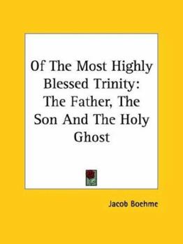 Paperback Of The Most Highly Blessed Trinity: The Father, The Son And The Holy Ghost Book