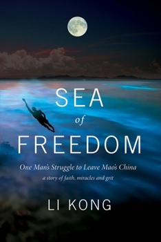 Paperback Sea of Freedom: One Man's Struggle to Leave Mao's China Volume 1 Book