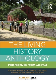 Paperback The Living History Anthology: Perspectives from ALHFAM Book