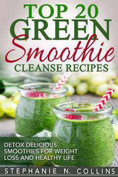 Paperback Top 20 Green Smoothie Cleanse Recipes: Detox Delicious Smoothie for Weight Loss Book