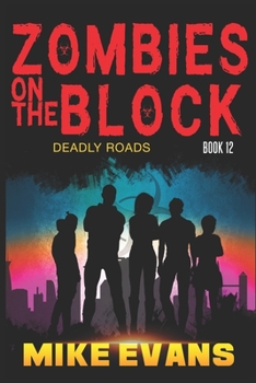 Paperback Zombies on The Block: Deadly Roads: A Zombie Survival Thriller (Zombies on The Block Book 12) Book