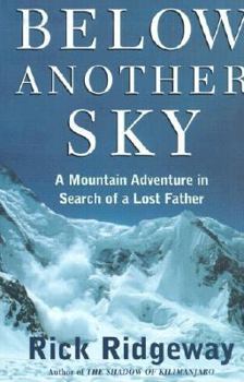 Hardcover Below Another Sky: A Mountain Adventure in Search of a Lost Father Book