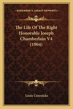 Paperback The Life Of The Right Honorable Joseph Chamberlain V4 (1904) Book