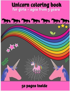 Unicorn coloring book for girls - ages from 3 years 50 pages inside: Kids drawing book / Unicorn coloring book for children/ A page to draw and another with beautiful unicorns for girls to color