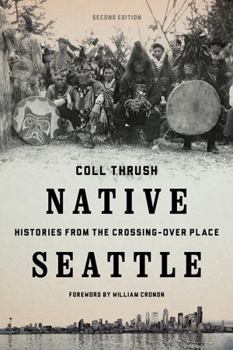 Native Seattle: Histories from the Crossing-Over Place - Book  of the Weyerhaeuser Environmental Books