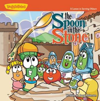 The Spoon in the Stone: A Lesson in Serving Others - Book  of the VeggieTown Values