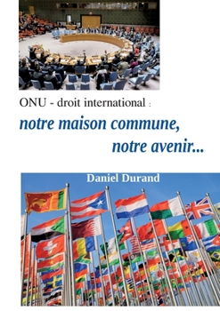 Paperback ONU - droit internatinal: notre maison commune, notre avenir... [French] Book