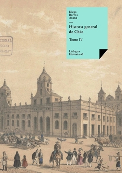Paperback Historia general de Chile: Tomo IV [Spanish] Book