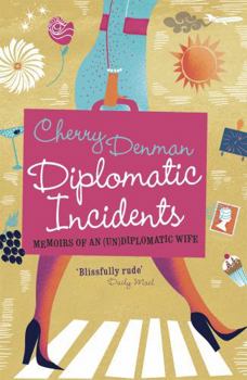 Paperback Diplomatic Incidents: The Memoirs of an (Un)diplomatic Wife Book