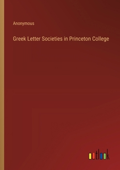 Paperback Greek Letter Societies in Princeton College Book