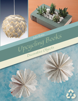 Paperback Upcycling Books: Decorative Objects Book