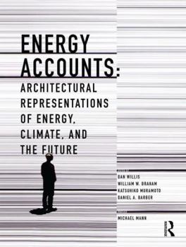 Paperback Energy Accounts: Architectural Representations of Energy, Climate, and the Future Book