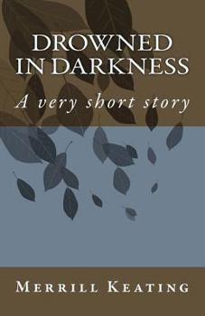 Paperback Drowned in Darkness: A very short story Book