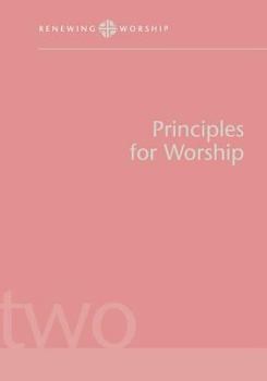 Principles for Worship - Book #2 of the Renewing Worship