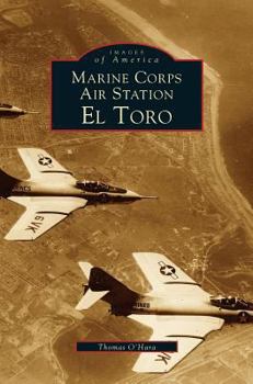 Marine Corps Air Station El Toro (Images of America: California) - Book  of the Images of America: California