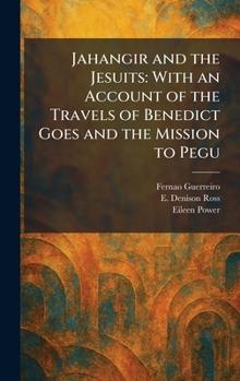 Jahangir and the Jesuits: With an Account of the Travels of Benedict Goes and the Mission to Pegu