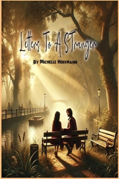 Letters To A Stranger: A Journey of Heartfelt Confessions and New Beginnings