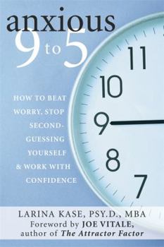 Paperback Anxious 9 to 5: How to Beat Worry, Stop Second-Guessing Yourself, and Work with Confidence Book