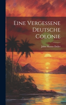 Hardcover Eine Vergessene Deutsche Colonie Book