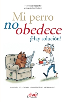 Paperback Mi perro no obedece ¡Hay solución! [Spanish] Book