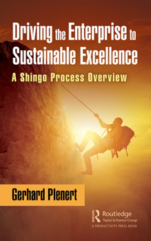 Hardcover Driving the Enterprise to Sustainable Excellence: A Shingo Process Overview Book