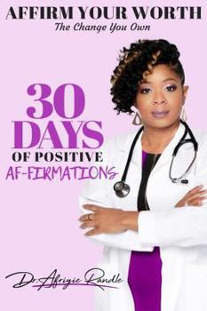 Paperback Affirm Your Worth: The Change You Own: 30 Days of Positive Af-firmations Book