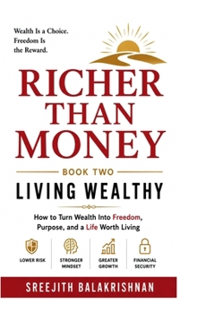 Richer Than Money (Book Two): How to Turn Wealth into Freedom, Purpose, and a Life Worth Living