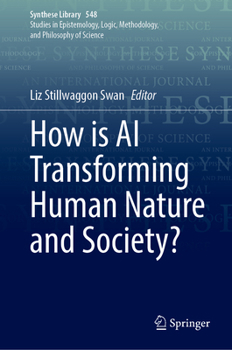 How is AI Transforming Human Nature and Society? (Synthese Library, 548)