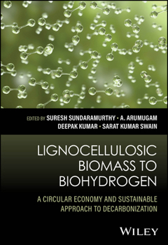 Lignocellulosic Biomass to Biohydrogen: A Circular Economy and Sustainable Approach to Decarbonization